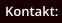 Kontakt: